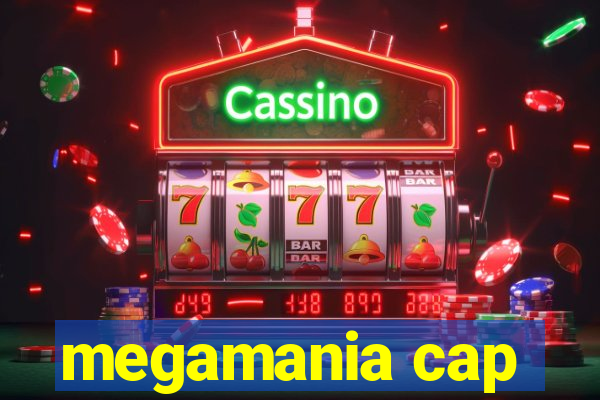 megamania cap